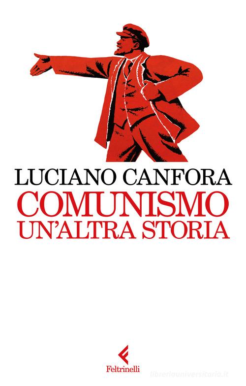 Comunismo. Un'altra storia di Luciano Canfora edito da Feltrinelli