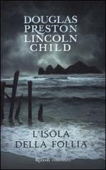 L' isola della follia di Douglas Preston, Lincoln Child edito da Rizzoli