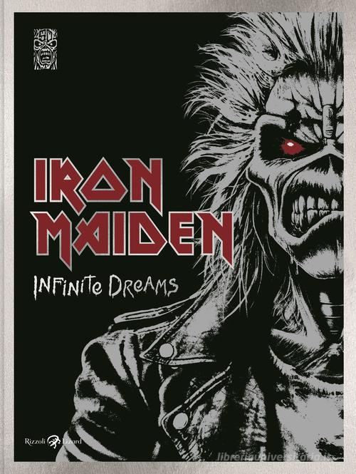 Iron Maiden. Infinite dreams. Ediz. italiana di Iron Maiden edito da Rizzoli Lizard