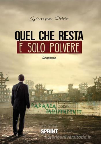 Libro Quel che resta è solo polvere di Giuseppe Oddo di BooksprintEdizioni