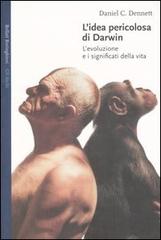 L' idea pericolosa di Darwin. L'evoluzione e i significati della vita di Daniel C. Dennett edito da Bollati Boringhieri