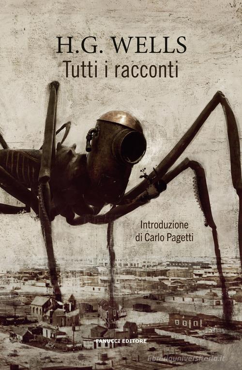 Libro Tutti i racconti di H.G. Wells Piccola biblioteca del fantastico di Fanucci
