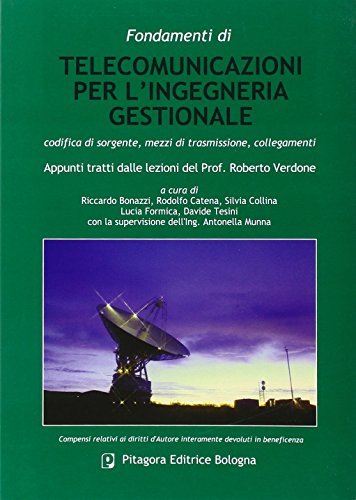 Fondamenti di telecomunicazioni per l'ingegneria gestionale: codifica di sorgente, mezzi di trasmissione, collegamenti edito da Pitagora