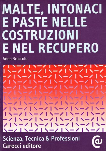 Malte, intonaci e paste nelle costruzioni e nel recupero di Anna Broccolo edito da Carocci