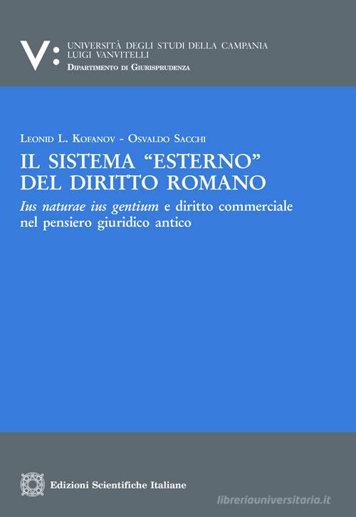 Il sistema «esterno» del diritto romano di Leonid L Kofanov, Osvaldo Sacchi edito da Edizioni Scientifiche Italiane