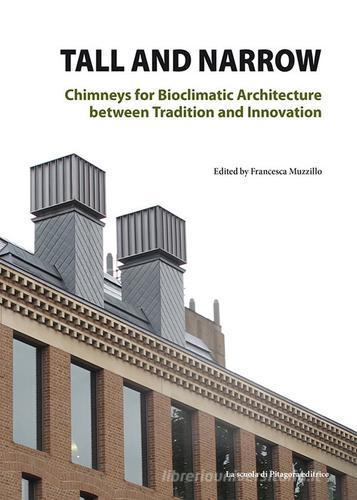 Tall and narrow. Chimneys for bioclimatic architecture between tradition and innovation edito da La Scuola di Pitagora