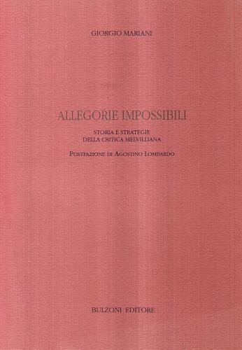 Allegorie impossibili. Storia e strategie della critica melvilliana di Giorgio Mariani edito da Bulzoni