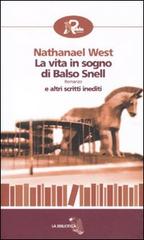 La vita in sogno di Balso Snell e altri scritti inediti di Nathanael West edito da Robin