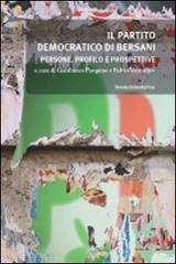 Il partito democratico di Bersani. Persone, profilo e prospettive edito da Bononia University Press