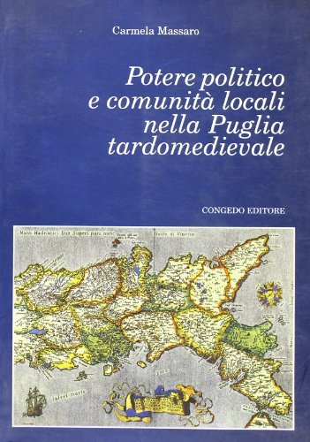 Potere politico e comunità locali nella Puglia tardo rinascimentale di Carmela Massaro edito da Congedo