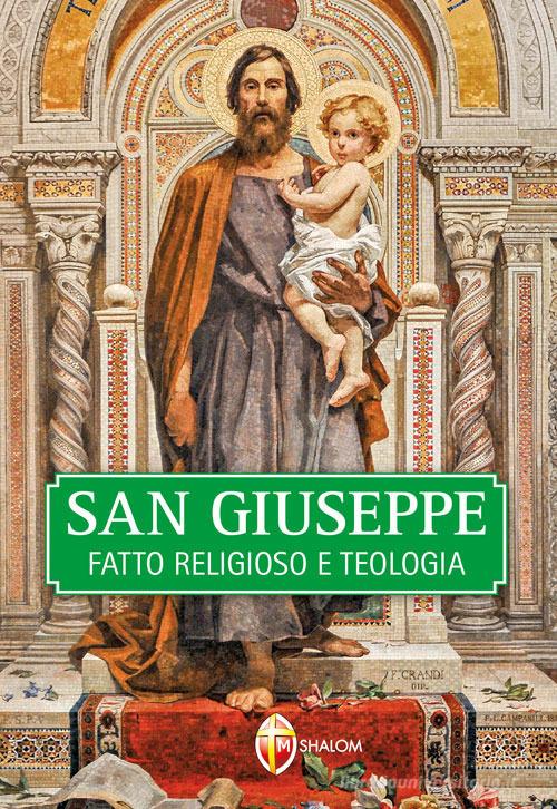 San Giuseppe. Fatto religioso e teologia di Tarcisio Stramare edito da Editrice Shalom