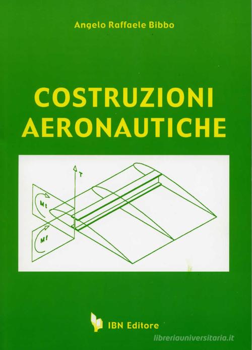 Costruzioni aeronautiche. Per gli Ist. Tecnici di Angelo Raffaele Bibbo edito da IBN