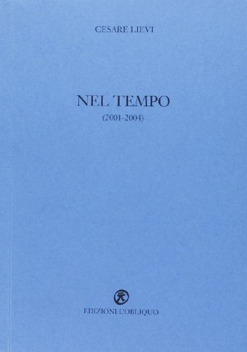 Nel tempo (2001-2004) di Cesare Lievi edito da L'Obliquo