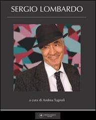 Sergio Lombardo di Andrea Tugnoli edito da Maretti Editore