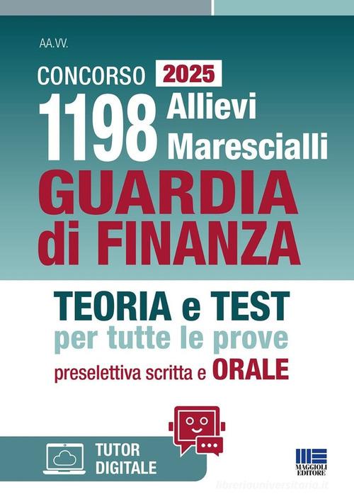 Concorso 1198 allievi marescialli Guardia di Finanza 2025. Teoria e test per tutte le prove preselettiva scritta e orale. Con espansione online edito da Maggioli Editore