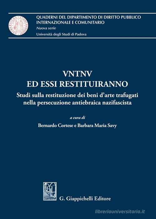 VNTVN ed essi restituiranno. Studi sulla restituzione dei beni d'arte trafugati nella persecuzione antiebraica nazifascista edito da Giappichelli