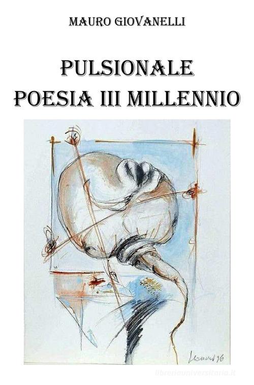 Pulsionale. Poesia III Millennio di Mauro Giovanelli edito da ilmiolibro self publishing