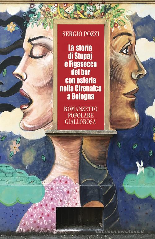 La storia di Stupaj e Figasecca di Sergio Pozzi edito da ilmiolibro self publishing