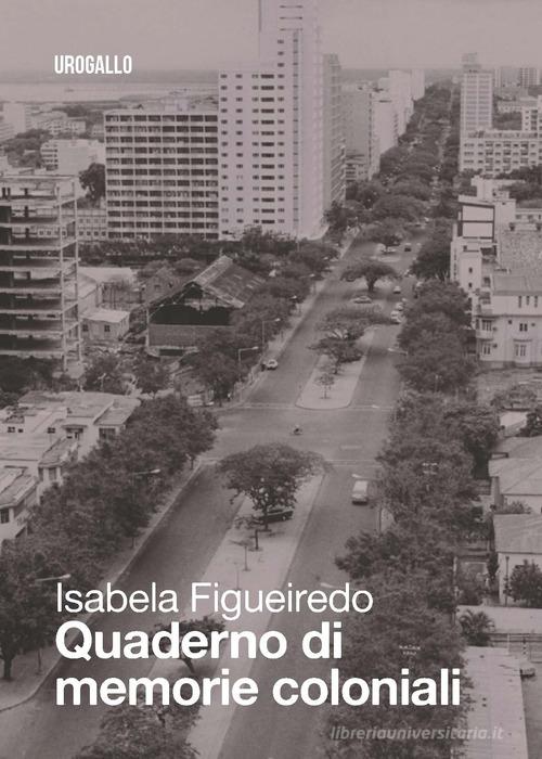 Quaderno di memorie coloniali di Isabela Figueiredo edito da Edizioni dell'Urogallo