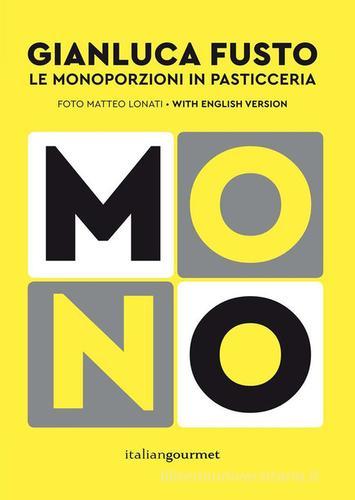 Mono. Le monoporzioni in pasticceria. Ediz. bilingue di Gianluca Fusto con  Spedizione Gratuita - 9788898675616 in Dolci e dessert