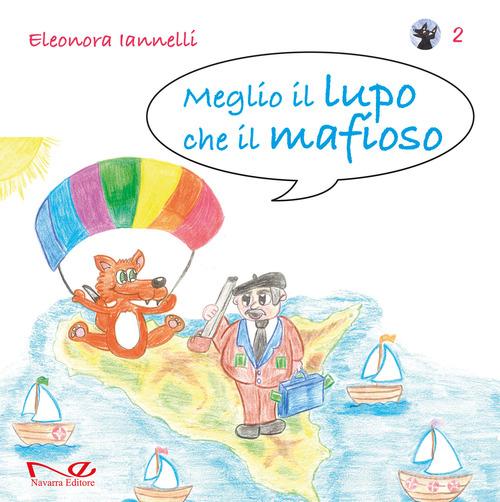 Meglio il lupo che il mafioso vol.2 di Eleonora Iannelli edito da Navarra Editore