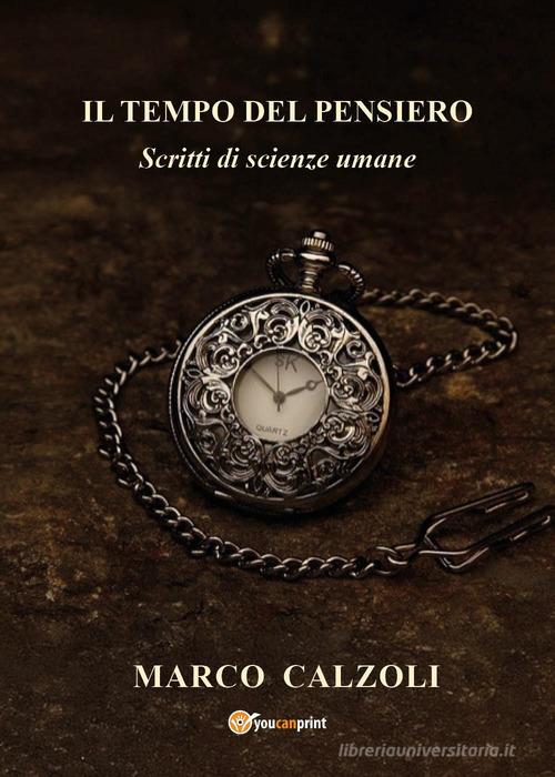 Il tempo del pensiero di Marco Calzoli edito da Youcanprint