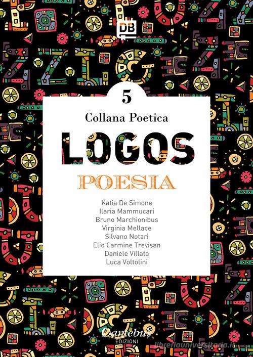Logos. Collana poetica vol.5 edito da Dantebus