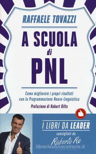 A scuola di PNL di Raffaele Tovazzi edito da Mondadori