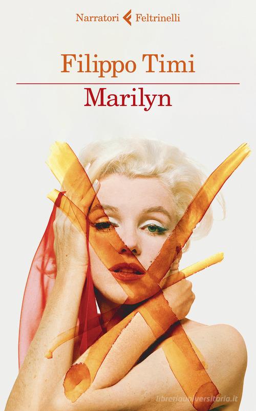 Marilyn di Filippo Timi - Libro di Feltrinelli in Narrativa ...