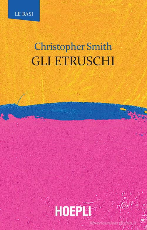 Gli Etruschi di Christopher Smith edito da Hoepli