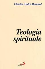 Teologia spirituale di Charles-André Bernard edito da San Paolo Edizioni