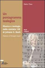 Un pentagramma teologico. Musica e teologia nella Cantata 140 di Johann S. Bach di Giulio Osto edito da EMP