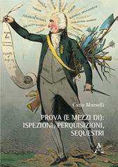 Prova (e mezzi di): ispezioni, perquisizioni, sequestri di Carlo Morselli edito da Aracne