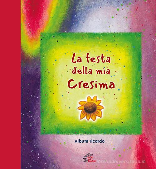 La festa della mia cresima di Tonino Lasconi, Wolfgang Gies, Rainer Haak edito da Paoline Editoriale Libri