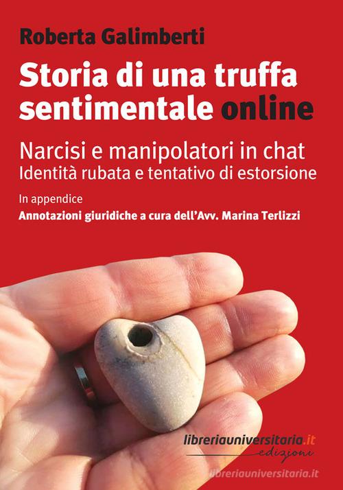 Storia di una truffa sentimentale online di Roberta Galimberti edito da libreriauniversitaria.it