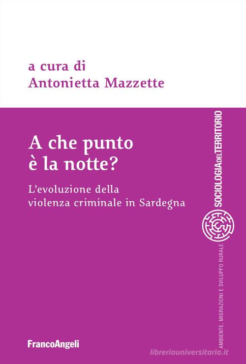 A che punto è la notte? L'evoluzione della violenza criminale in Sardegna edito da Franco Angeli