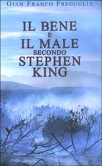 Il bene e il male secondo Stephen King di G. Franco Freguglia edito da Piemme
