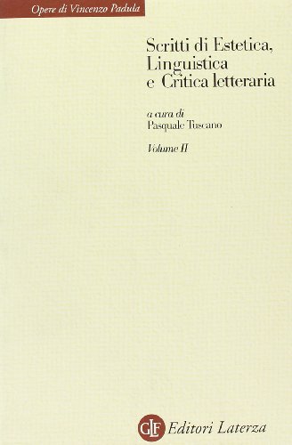 Scritti di estetica, linguistica e critica letteraria vol.2 di Vincenzo Padula edito da Laterza