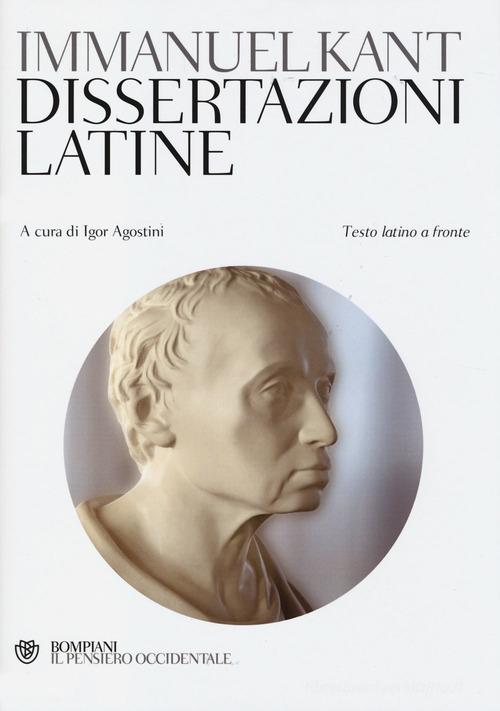 Dissertazioni latine. Testo latino a fronte di Immanuel Kant edito da Bompiani