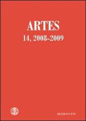 Artes. Periodico annuale di storia dell'arte (2008-2009) vol.14 edito da Edizioni ETS
