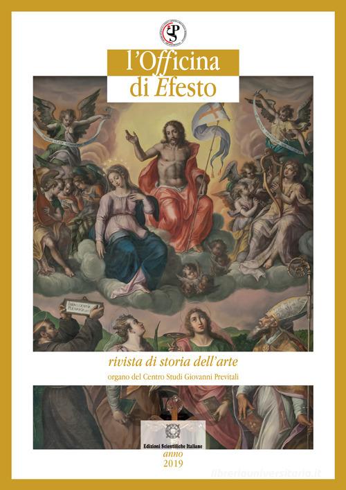 L'officina di Efesto. Rivista di storia dell'arte (2019) vol. 1 edito da Edizioni Scientifiche Italiane