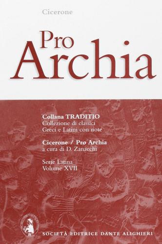 Pro Archia di Marco Tullio Cicerone edito da Dante Alighieri