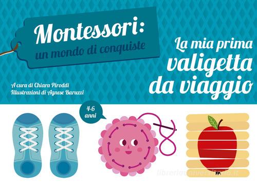 La mia prima valigetta da viaggio. Montessori: un mondo di conquiste. Ediz. a colori. Con gadget di Chiara Piroddi edito da White Star