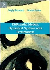 Differential Models: Dynamical System with Perturbations di Gerardo Iovane, Sergiy Borysenko edito da Aracne