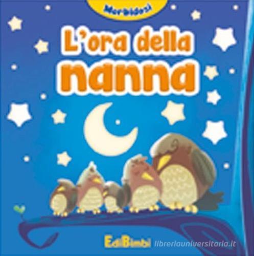 L' ora della nanna. Morbidosi edito da Edibimbi