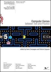 Computer Games. Between text and practice E/C serie speciale vol.5 di Dario Compagno, Patrick Coppock edito da Nuova Cultura