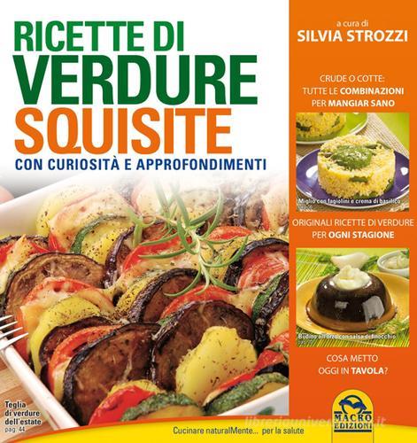 Ricette di verdure squisite. Con curiosità e appronfondimenti di Silvia Strozzi edito da Macro Edizioni