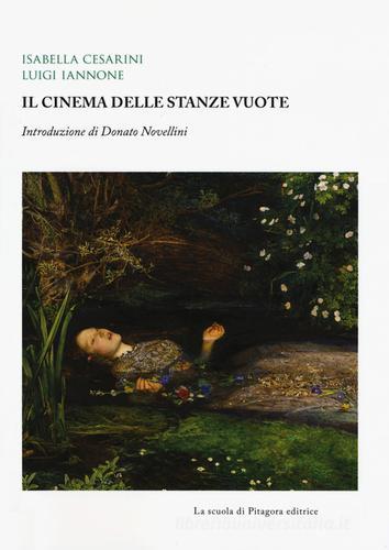 Il cinema delle stanze vuote di Isabella Cesarini, Luigi Iannone edito da La Scuola di Pitagora