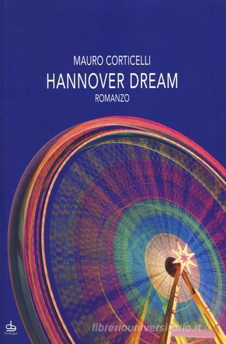 Hannover dream di Mauro Corticelli edito da Pendragon