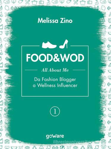 Food&Wod vol.1 di Melissa Zino edito da goWare